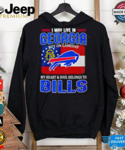 I may live in Georgia but on gameday my heart and soul belong to Buffalo Bills shirt