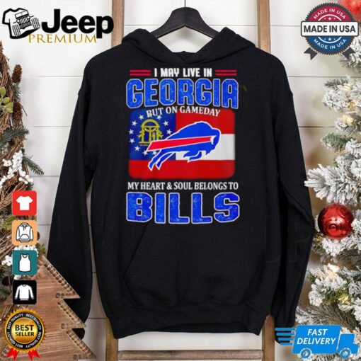 I may live in Georgia but on gameday my heart and soul belong to Buffalo Bills shirt