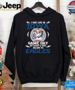 I may live in Iowa but on game day my heart and soul belongs to Philadelphia Eagles shirt, passionate design for Eagles fans showing unwavering team pride, no matter where they live.