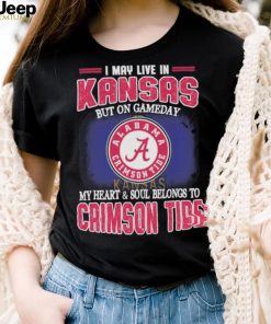 I may live in Kansas but on gameday my heart and soul belongs to Alabama Crimson Tide shirt