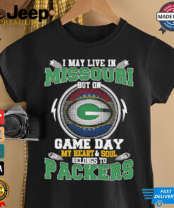 I may live in Missouri but on game day my heart and soul belongs to Green Bay Packers shirt