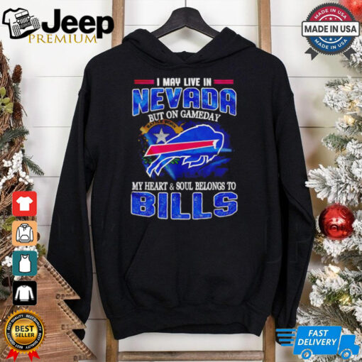 I may live in Nevada but on gameday my heart and soul belongs to Bills shirt