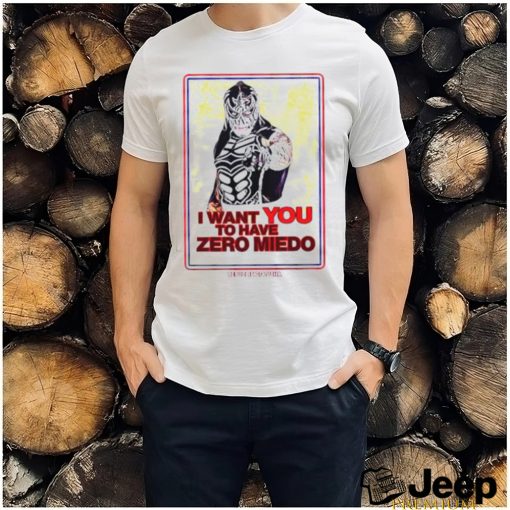 I want you to have zero miedo shirt