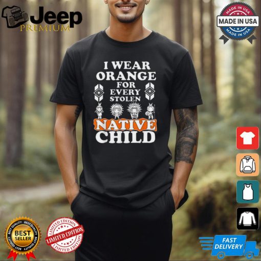 I wear orange for every stolen American native child indian pride shirt