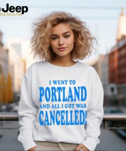 I went to Portland and all I got was cancelled shirt