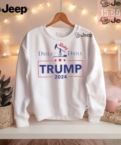 I will fight Trump drill baby drill 2024 shirt