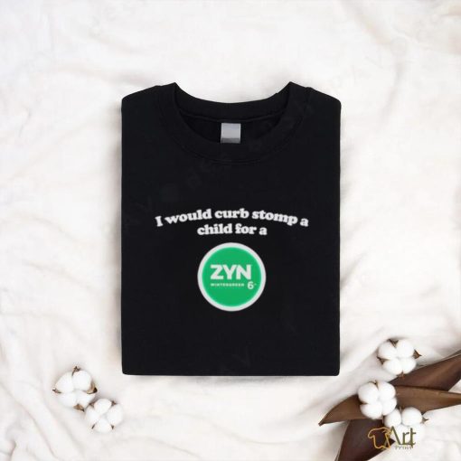 I would curb stomp a child for a Zyn wintergreen shirt