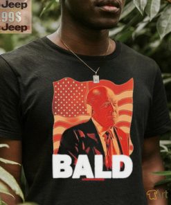 Trump Bald A Feels So Good Joint Shirt