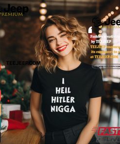 I,Hypocrite I Heil Hitler Nigga T Shirt