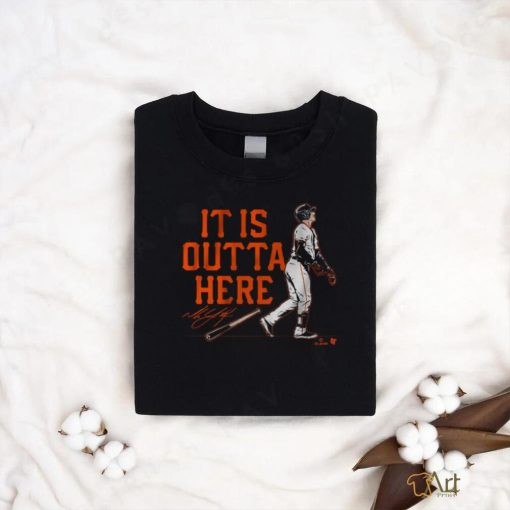 IT IS OUTTA HERE shirt