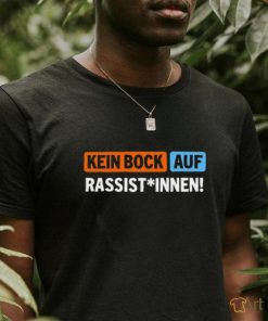 Außer Dieses Kein Bock Auf Rassist Innen T Shirt