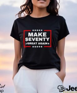 Make Seventy Great Again Funny Birthday Make 70 Great Again Shirt