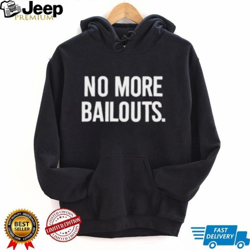 Ian Carroll No More Bailouts Shirt