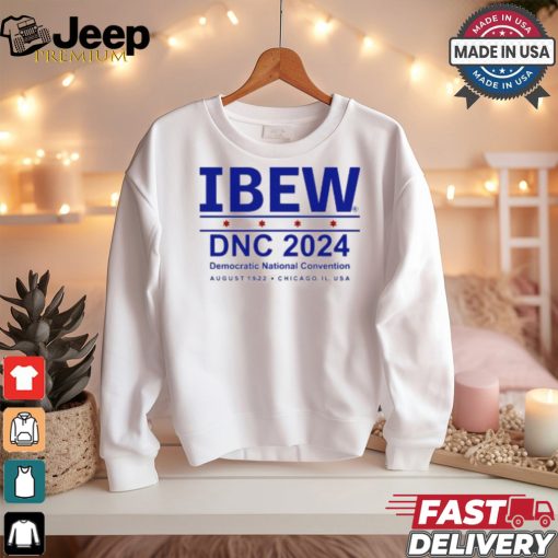 Ibew Dnc 2024 Democratic National Convention August 1 9 2 2 Chicago, Il, Usa Shirt