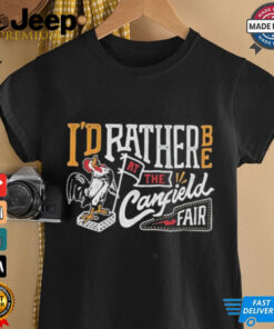 I’d Rather Be At The Canfield Fair Rooster T shirts