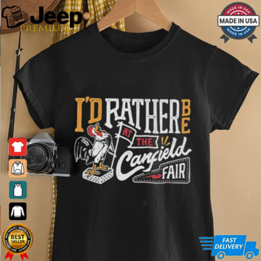 I’d Rather Be At The Canfield Fair Rooster T shirts