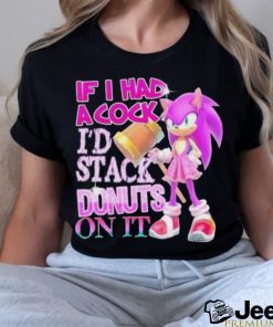 If I Had A Cock I’d Stack Donuts On It Shirt