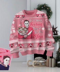 If I Had Feeling They’d Be For You Michael Myers Vanlentine Sweater