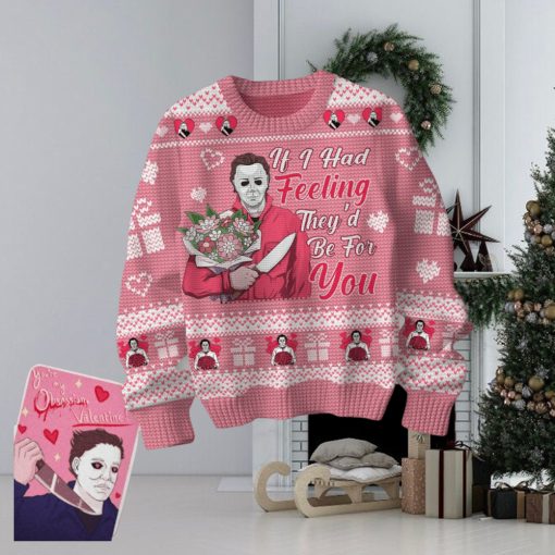 If I Had Feeling They’d Be For You Michael Myers Vanlentine Sweater