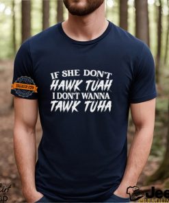 If She Doesn’t Hawk Tuah I Don’t Want To Tawk Tuha Funny Text 24 T Shirt