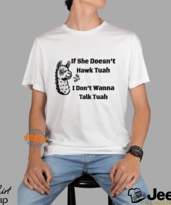 If She Don't Hawk Tuah I Don't Wanna Hawk Tuah Shirt