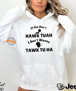 If She Don’t Hawk Tuah I Don’t Wanna Tawk Tu Man And Girl Shirt