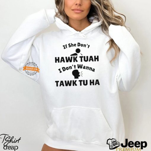 If She Don’t Hawk Tuah I Don’t Wanna Tawk Tu Man And Girl Shirt