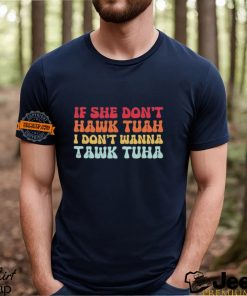 If She Don’t Hawk Tush I Won’t Tawk Tuah 2024 T Shirt