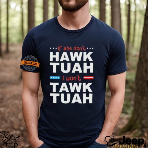 If She Don’t Hawk Tush I Won’t Tawk Tuah American Flag T Shirt