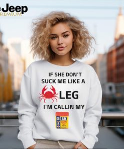 If She Don’t Suck Me Like A Leg I’m Callin My Old Bay Shirt