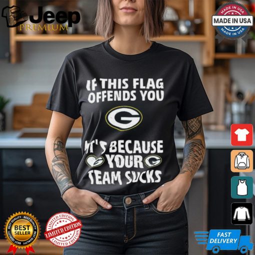 If This Flag Offends You It’s Because Your Team Sucks T Shirts