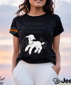 If Your Compassion Doesn't Include Yourself It Is Incomplete T Shirt