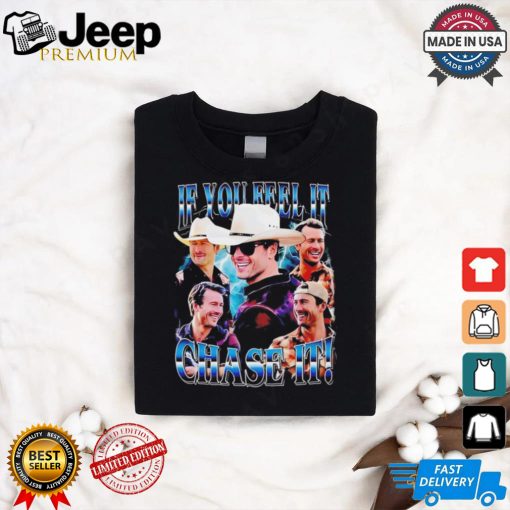 If you feel it chase it Tyler Owens and Glen Powell Twisters retro shirt