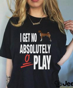 Ifailforlikes I Get No Absolutely Play Shirt