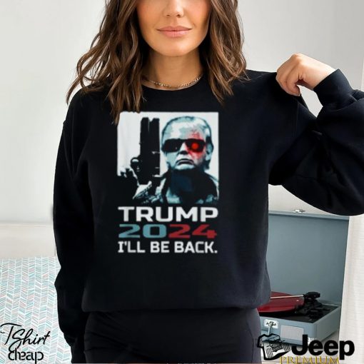 I’ll Be Back Trump Shirt Trump 2024 T Shirt