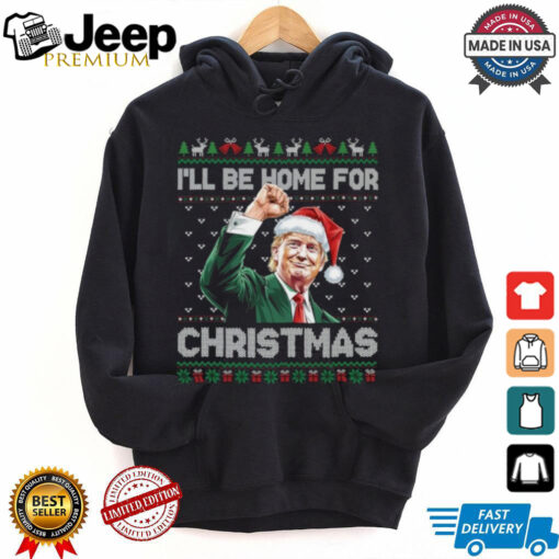 I’ll Be Home For Christmas Funny Trump 2024 Shirt