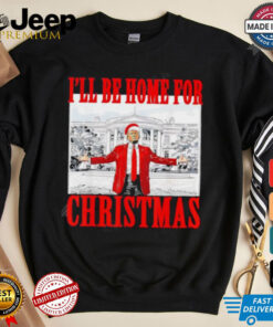 I’ll Be Home For Christmas Santa Trump shirt