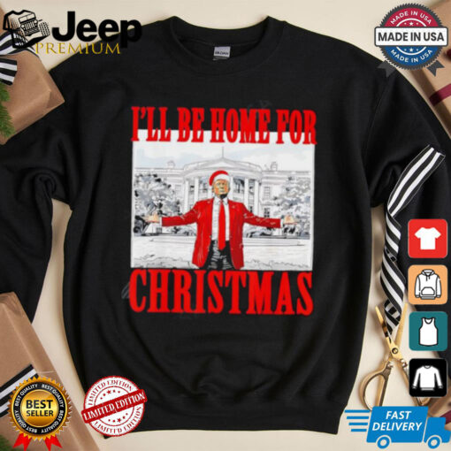 I’ll Be Home For Christmas Santa Trump shirt