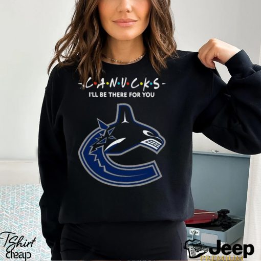 Ill Be There for You Vancouver Canucks Friends Movie NHL Shirt