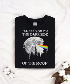 I’ll See You On The Dark Side Of The Moon Pink Floyd Unisex T Shirt