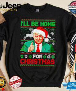 I’ll be home for Christmas Santa Trump shirt