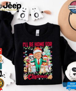 Ill be home for Christmas funny Trump pets dog cat Xmas shirt