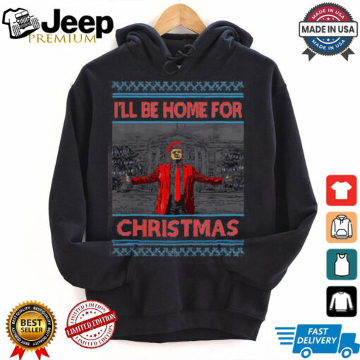 I’ll be home for Christmas trump shirt