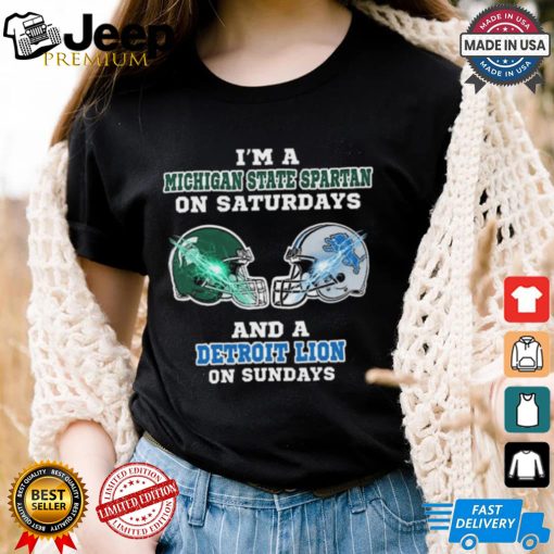 I’m A Michigan State Spartan On Saturdays And A Detroit Lion On Sundays Helmet Shirt