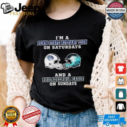 I’m A Penn State Nittany Lion On Saturdays And A Philadelphia Eagle On Sundays Helmet Shirt