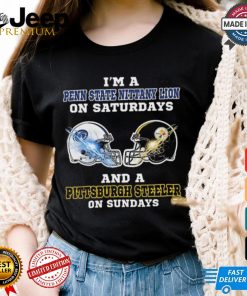 I’m A Penn State Nittany Lions On Saturdays And A Pittsburgh Steelers On Sundays Helmet Shirt