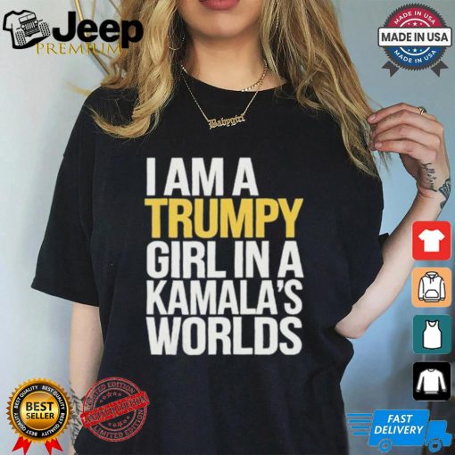 I’m A Trumpy Girl In Kamala’s World 2024 T Shirt