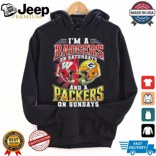 I’m A Wisconsin Badgers On Saturdays And A Green Bay Packers On Sundays Shirt