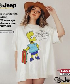 I’m Bart Simpson What The Hell Are You T Shirt