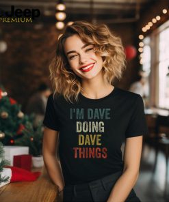 I'm Dave Doing Dave Things Vintage First Name Men's T shirt